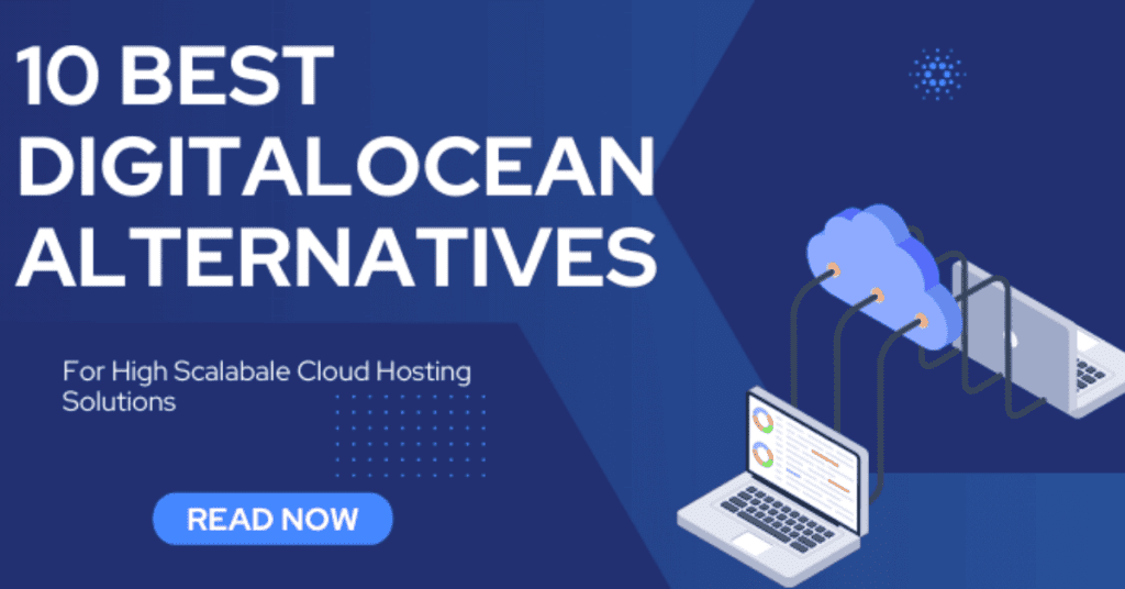 10 Best DigitalOcean Alternatives that Provide Cloud Hosting